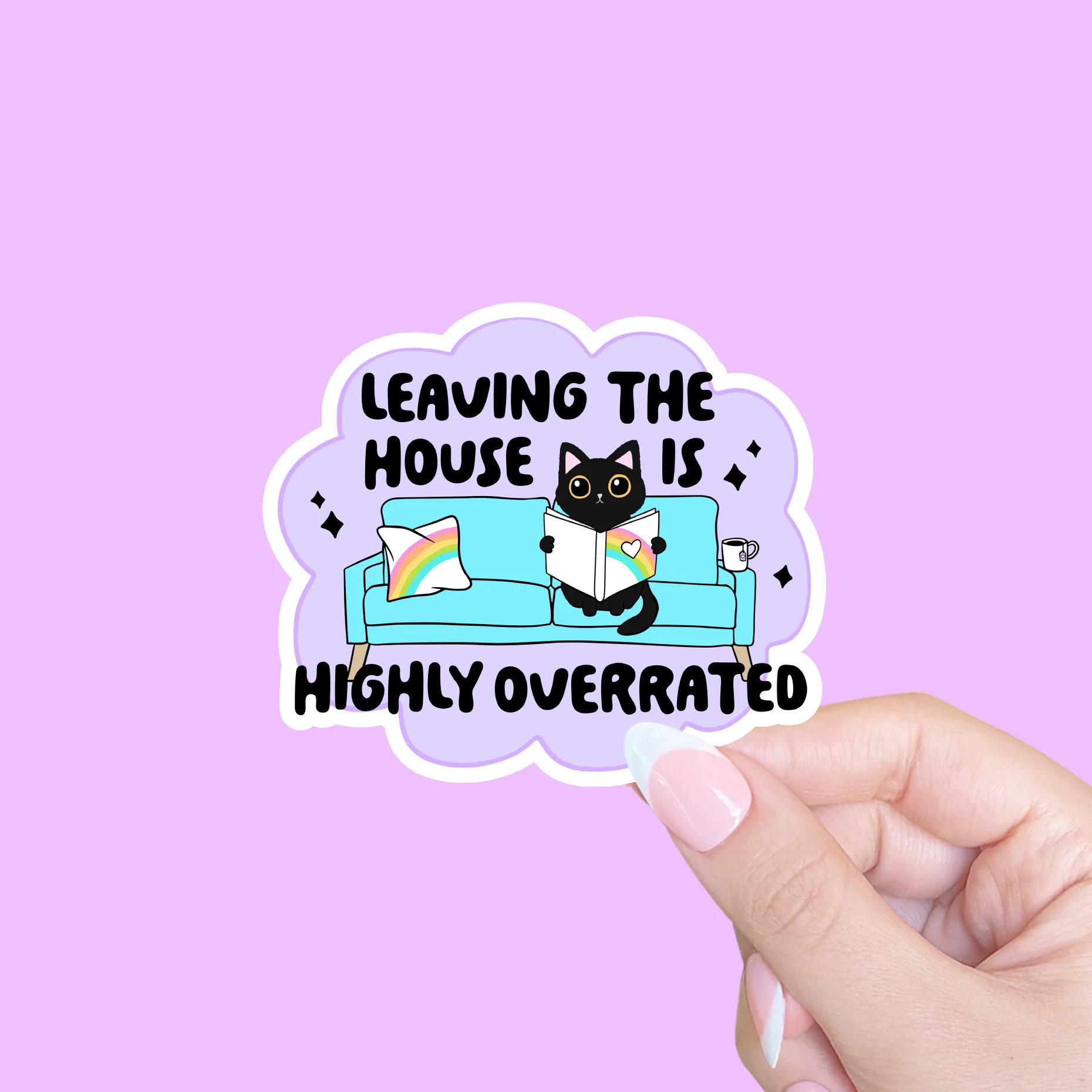 "Leaving the House is Highly Overrated" Sticker