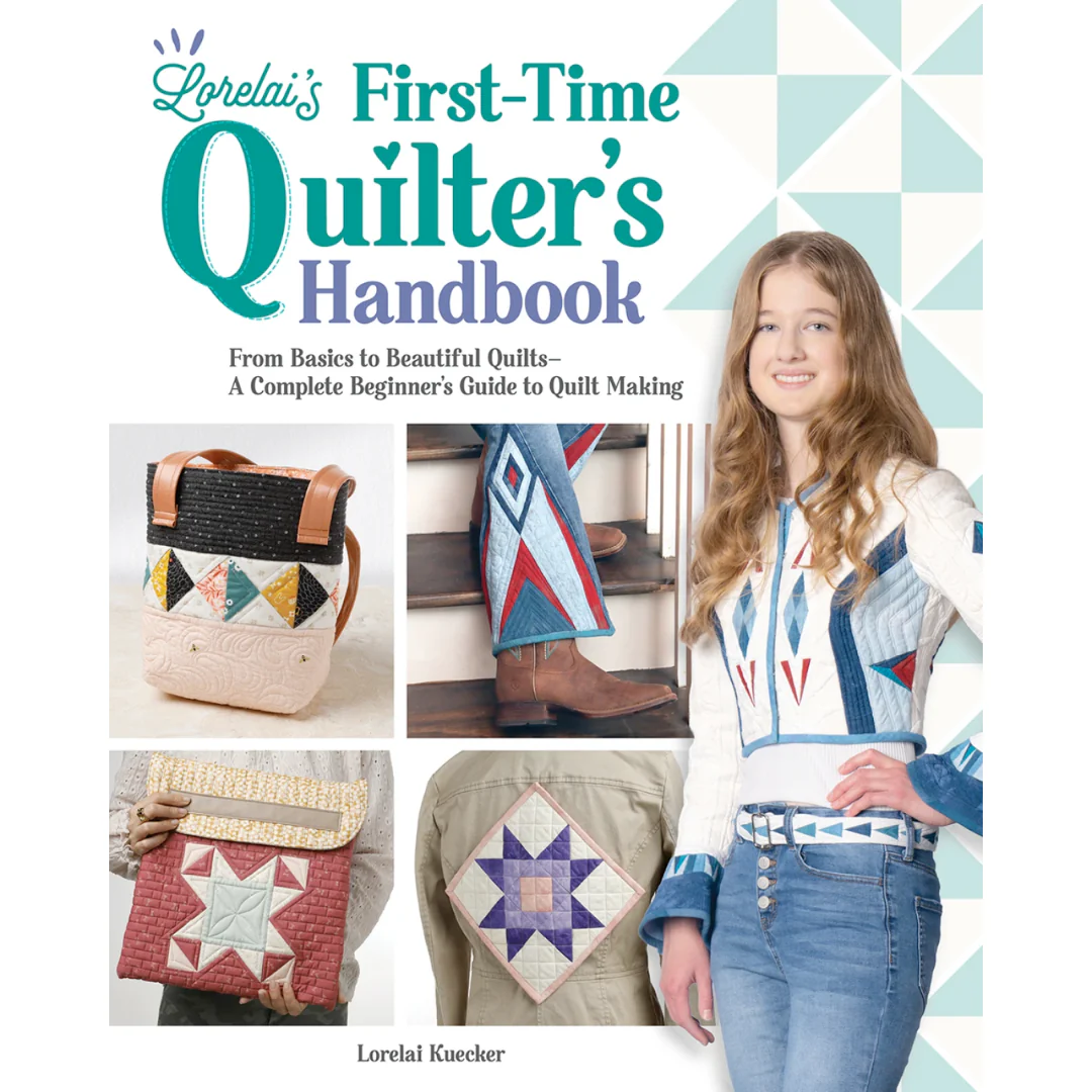 Lorelai's First-Time Quilter's Handbook: From Basics to Beautiful Quilts