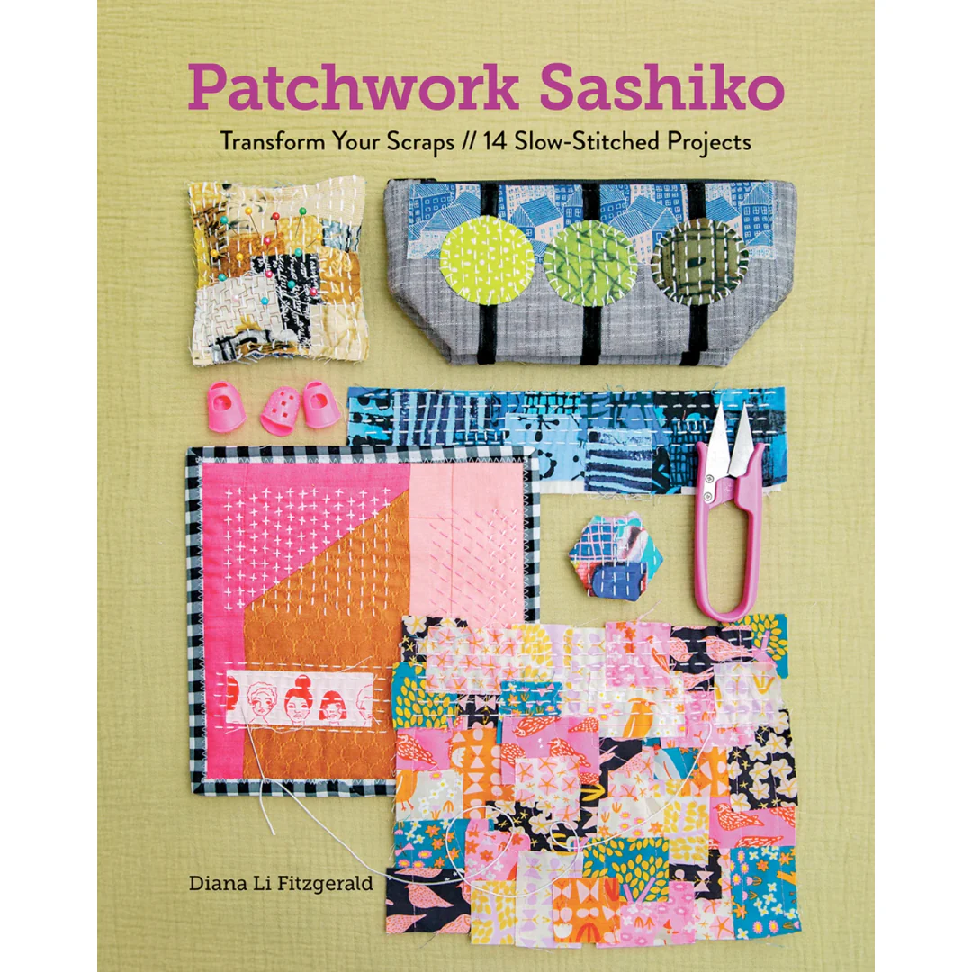 Patchwork Sashiko: Transform Your Scraps; 14 Slow-Stitched Projects